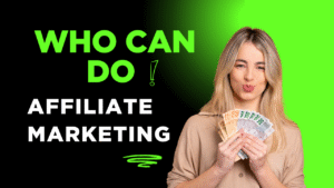 Who Can Do Affiliate Marketing